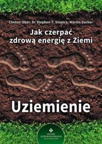 JAK CZERPAĆ ZDROWĄ ENERGIĘ Z ZIEMI. UZIEMIENIE
