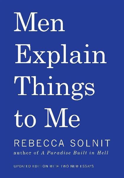 MEN EXPLAIN THINGS TO ME