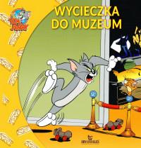 WYCIECZKA DO MUZEUM TOM I JERRY
