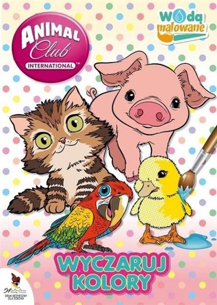 ANIMAL CLUB. WODĄ MALOWANE. WYCZARUJ KOLORY