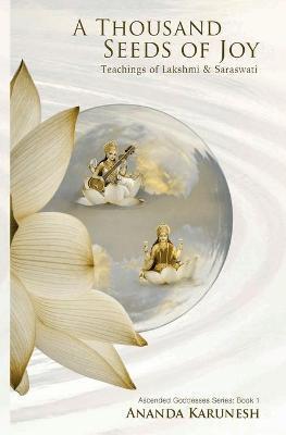 A THOUSAND SEEDS OF JOY : TEACHINGS OF LAKSHMI ...