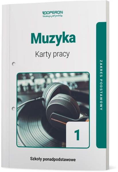 MUZYKA 1. KARTY PRACY DLA SZKÓŁ PONADPODSTAWOWYCH.