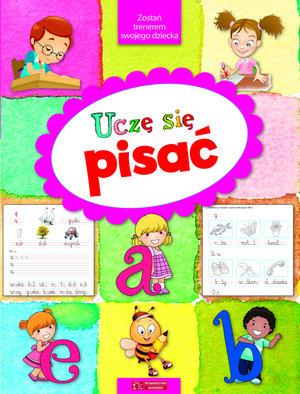 UCZĘ SIĘ PISAĆ. ZOSTAŃ TRENEREM SWOJEGO DZIECKA