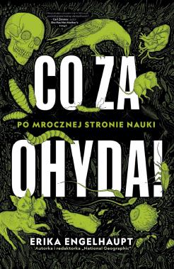 CO ZA OHYDA! PO MROCZNEJ STRONIE NAUKI