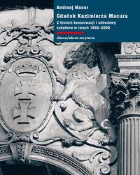 GDAŃSK KAZIMIERZA MACURA. Z HISTORII KONSERWACJI