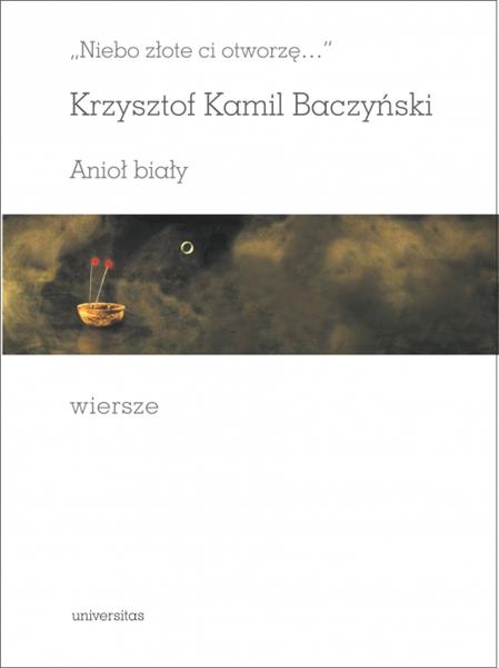 NIEBO ZŁOTE CI OTWORZĘ . ANIOŁ BIAŁY. WIERSZE