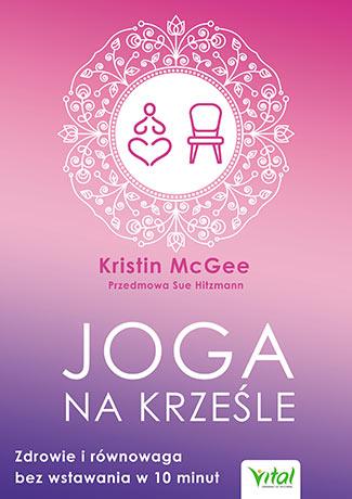 JOGA NA KRZEŚLE. ZDROWIE I RÓWNOWAGA BEZ WSTAWANIA