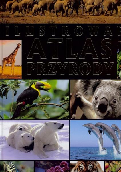 ILUSTROWANY ATLAS PRZYRODY