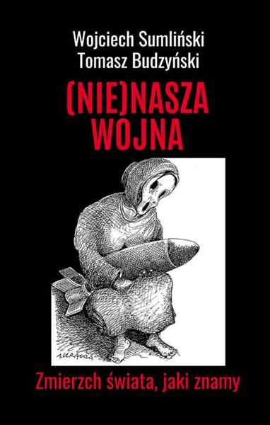 (NIE)NASZA WOJNA. ZMIERZCH ŚWIATA, JAKI ZNAMY