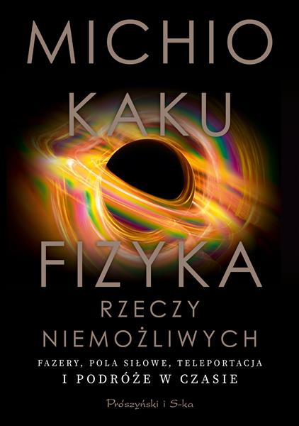 FIZYKA RZECZY NIEMOŻLIWYCH. FAZERY, POLA SIŁOWE