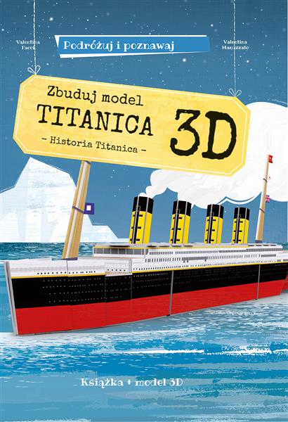 ZBUDUJ MODEL TITANICA 3D. PODRÓŻUJ, UCZ SIĘ I ?