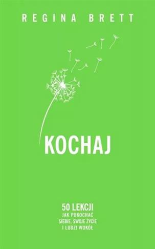 Kochaj. 50 lekcji jak pokochać siebie, swoje życie