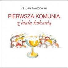 PIERWSZA KOMUNIA Z BIAŁĄ KOKARDĄ TWARDOWSKI