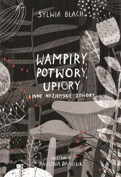 WAMPIRY, POTWORY, UPIORY I INNE NIEZIEMSKIE STWORY