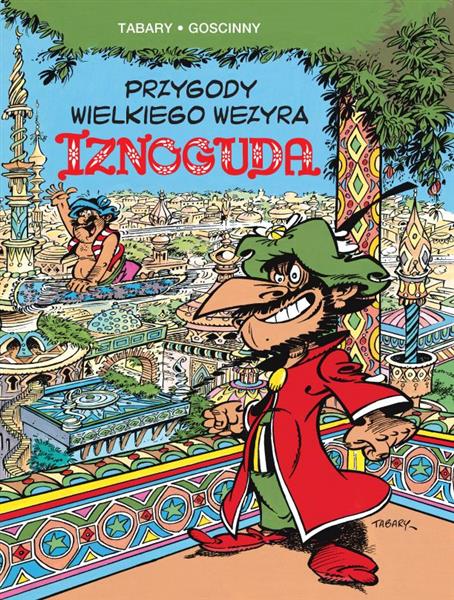 IZNOGUD. TOM 1. PRZYGODY WIELKIEGO WEZYRA IZNOGUDA