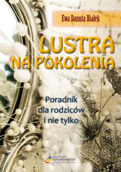 LUSTRA NA POKOLENIA. PORADNIK DLA RODZICÓW I NIE