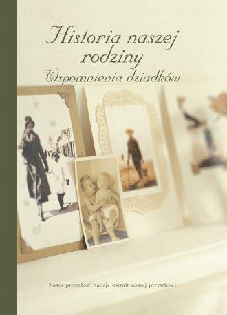 HISTORIA NASZEJ RODZINY WSPOMNIENIA DZIADKÓW