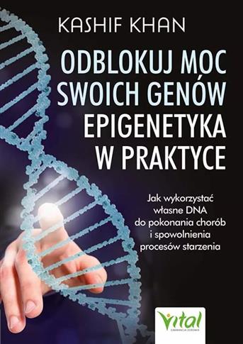 Odblokuj moc swoich genów - epigenetyka w praktyce