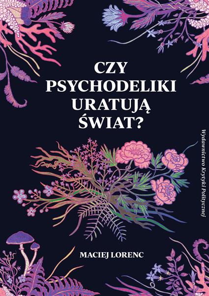 CZY PSYCHODELIKI URATUJĄ ŚWIAT?