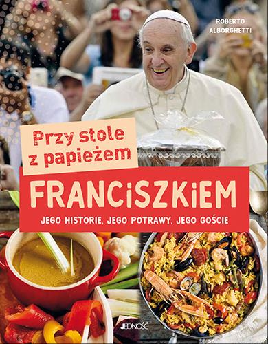PRZY STOLE Z PAPIEŻEM FRANCISZKIEM. JEGO HISTORIE,