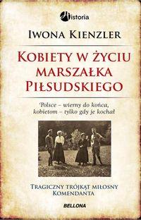 KOBIETY W ŻYCIU MARSZAŁKA PIŁSUDSKIEGO