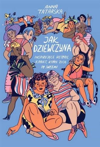Jak dziewczyna. Inspirujące historie kobiet, które