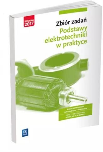 Zbiór zadań. Podstawy elektrotechniki w praktyce.
