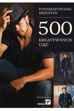 Fotografowanie mężczyzn 500 kreatywnych ujęć