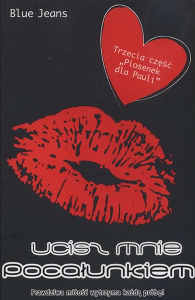 PIOSENKI DLA PAULI. TOM 3. UCISZ MNIE POCAŁUNKIEM