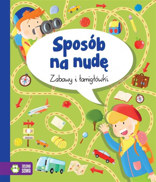 ZABAWY I ŁAMIGŁÓWKI. SPOSÓB NA NUDĘ