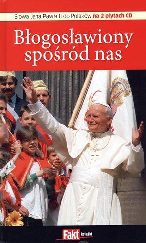 BŁOGOSŁAWIONY SPOŚRÓD NAS + 2 CD