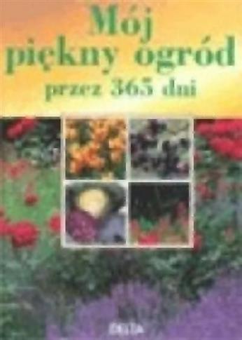 Mój piękny ogród przez 365 dni