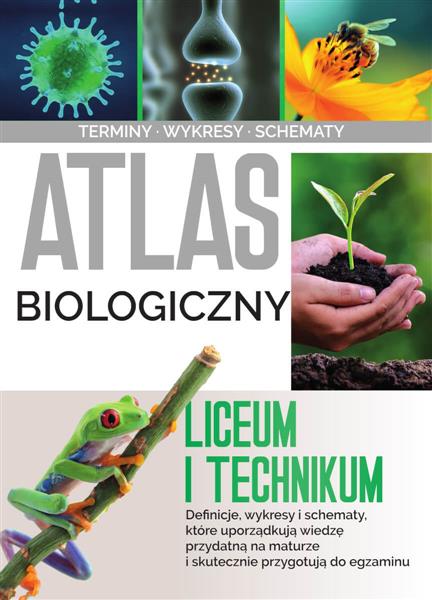 ATLAS BIOLOGICZNY. LICEUM I TECHNIKUM