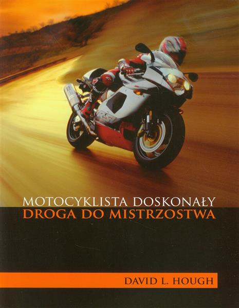MOTOCYKLISTA DOSKONAŁY. DROGA DO MISTRZOSTWA