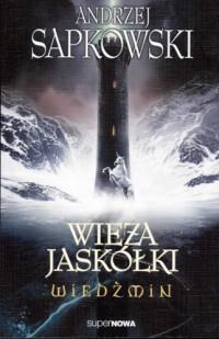 WIEDŹMIN 6 - WIEŻA JASKÓŁKI WYD. 2014