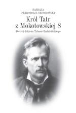 KRÓL TATR Z MOKOTOWSKIEJ 8. PORTRET DOKTORA TYTUSA