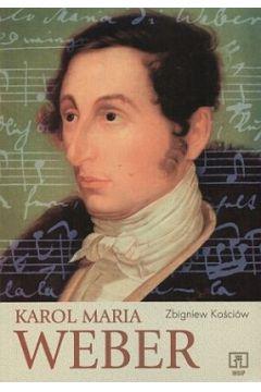 Karol Maria Weber Opowieść biograficzna