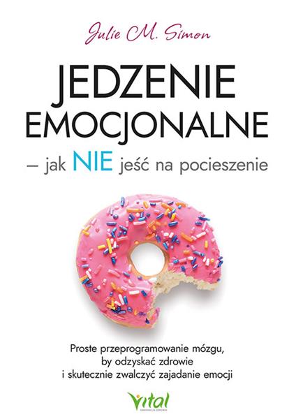 JEDZENIE EMOCJONALNE ? JAK NIE JEŚĆ NA POCIESZENIE