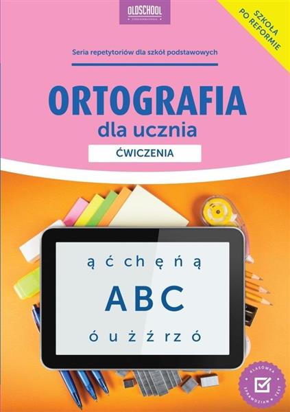 ORTOGRAFIA DLA UCZNIA. ĆWICZENIA