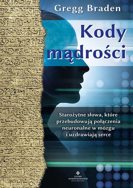 KODY MĄDROŚCI. STAROŻYTNE SŁOWA, KTÓRE PRZEBUDOWUJ
