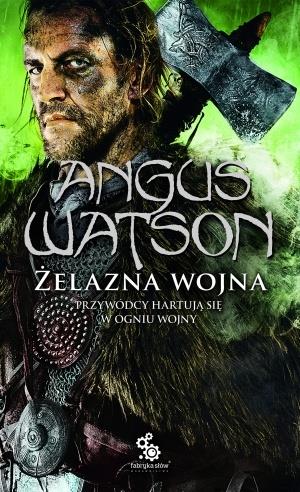 ŻELAZNA WOJNA. TRYLOGIA CZASU ŻELAZA. TOM 2