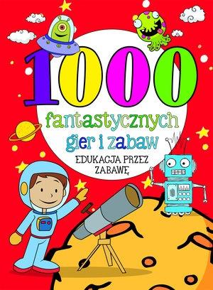 1000 FANTASTYCZNYCH GIER I ZABAW