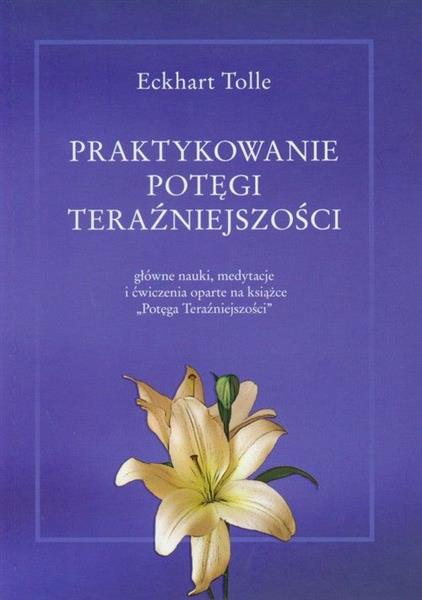 PRAKTYKOWANIE POTĘGI TERAŹNIEJSZOŚCI