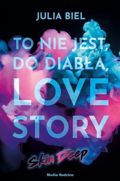 TO NIE JEST, DO DIABŁA, LOVE STORY! SKIN DEEP