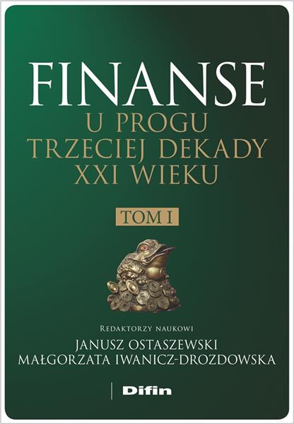 FINANSE U PROGU TRZECIEJ DEKADY XXI WIEKU. TOM 1