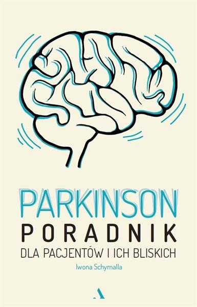 PARKINSON. PORADNIK DLA PACJENTÓW I ICH BLISKICH I