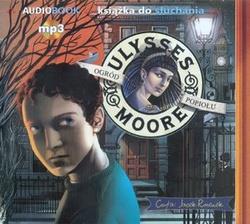 ULYSSES MOORE. TOM 11. OGRÓD POPIOŁU. AUDIOBOOK