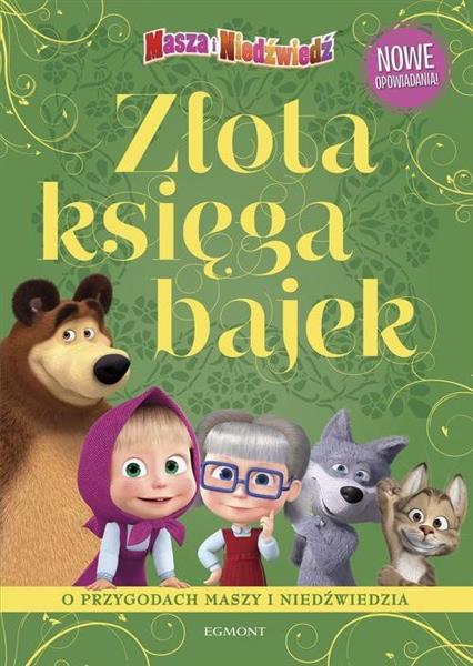 ZŁOTA KSIĘGA BAJEK. MASZA I NIEDŹWIEDŹ