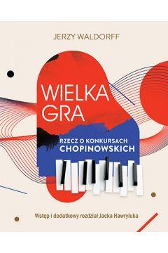 WIELKA GRA. RZECZ O KONKURSACH CHOPINOWSKICH