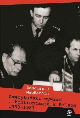 AMERYKAŃSKI WYWIAD I KONFRONTACJA W POLSCE 1980-19